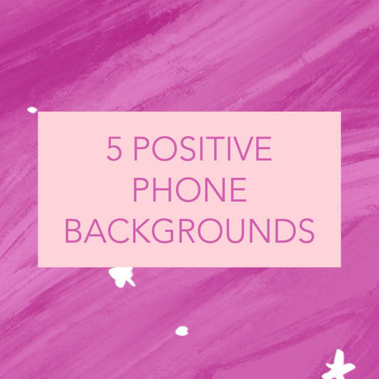 FIVE POSITIVE PHONE BACKGROUNDS