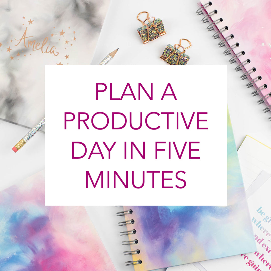 PLAN A PRODUCTIVE DAY IN LESS THAN FIVE MINUTES