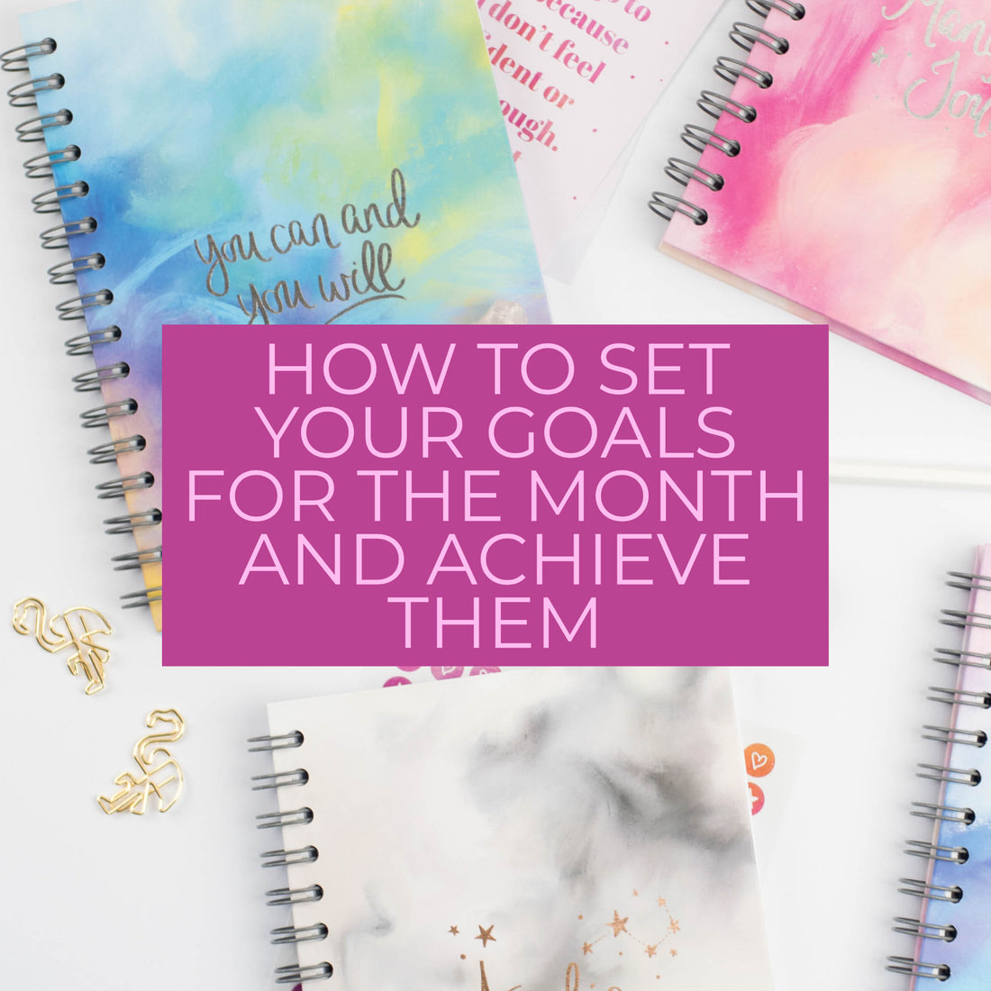 HOW TO SET YOUR GOALS FOR THE MONTH AND ACHIEVE THEM